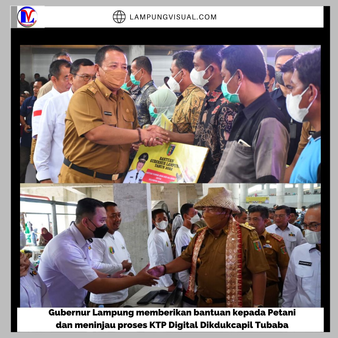 Gubernur Lampung memberikan bantuan kepada Petani dan meninjau proses KTP Digital Dikdukcapil Tubaba