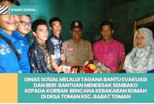 Respon Cepat Tangani Bencana, Dinsos Salurkan Bantuan ke Korban Kebakaran di Dusun 3 Desa Toman